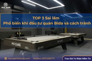 Top 3 sai lầm khi đầu tư quán bida